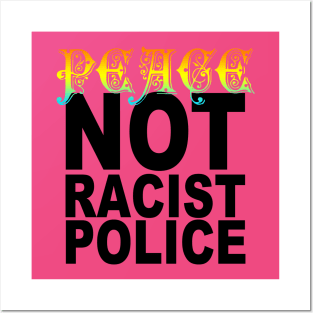 peace not racist police Posters and Art